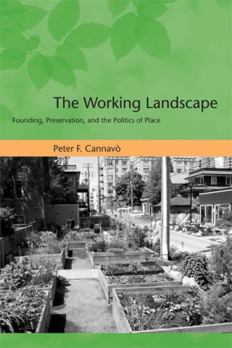 Working Landscape Founding, Preservation, and the Politics of Place  2007 9780262033640 Front Cover