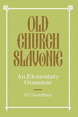 Old Church Slavonic An Elementary Grammar  2008 9780521091640 Front Cover