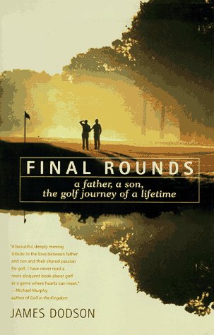 Final Rounds A Father, a Son, the Golf Journey of a Lifetime Reprint  9780553375640 Front Cover