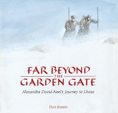 Far Beyond the Garden Gate Alexandra David-Neel's Journey to Lhasa  2002 (Teachers Edition, Instructors Manual, etc.) 9780618083640 Front Cover