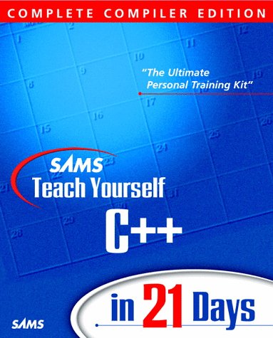 Teach Yourself C++ in 21 Days Complete Compiler Edition 3rd 1999 9780672315640 Front Cover