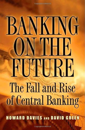 Banking on the Future The Fall and Rise of Central Banking  2010 9780691138640 Front Cover