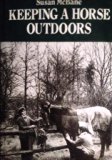Keeping a Horse Outdoors : Year-Round Management of the Grass-Kept Horse  1984 9780715384640 Front Cover
