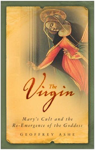 Virgin Mary's Cult and the Re-Emergence of the Goddess  2008 9780750950640 Front Cover