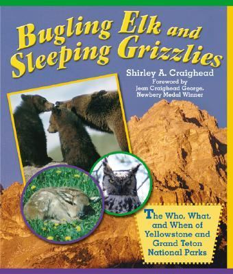Bugling Elk and Sleeping Grizzlies The Who, What, and When of Yellowstone and Grand Teton National Parks  2004 9780762728640 Front Cover