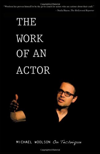 Work of an Actor Michael Woolson on Technique N/A 9780896762640 Front Cover