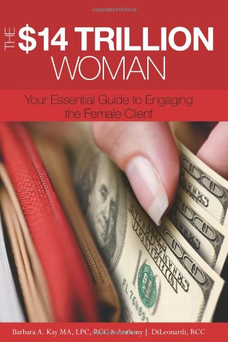 $14 Trillion Woman Your Essential Guide to Engaging the Female Client N/A 9781439230640 Front Cover