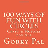 100 Ways of Fun with Circles Crafts and Hobbies / Crafts for Children N/A 9781466353640 Front Cover