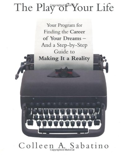 Play of Your Life Your Program for Finding the Career of Your Dreams--And a Step-by-Step Guide to Making It a Reality  2004 (Revised) 9781579549640 Front Cover