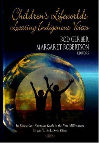 Children's Lifeworlds Locating Indigenous Voices  2007 9781604560640 Front Cover