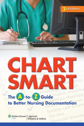 Chart Smart The a-To-Z Guide to Better Nursing Documentation 3rd 2010 (Revised) 9781605477640 Front Cover
