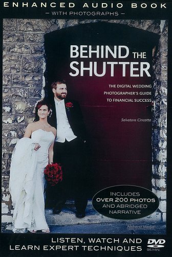 Behind the Shutter: The Digital Wedding Photographer's Guide to Financial Success  2012 9781608955640 Front Cover