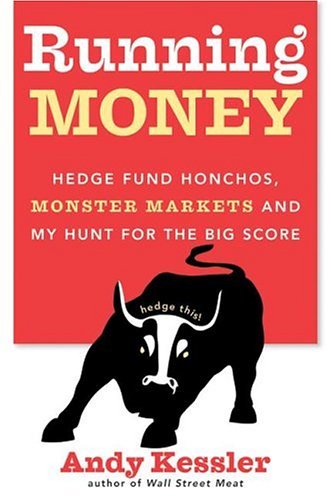Running Money Hedge Fund Honchos, Monster Markets and My Hunt for the Big Score  2004 9780060740641 Front Cover