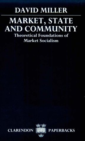 Market, State, and Community Theoretical Foundations of Market Socialism N/A 9780198278641 Front Cover