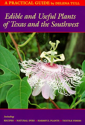 Edible and Useful Plants of Texas and the Southwest A Practical Guide  1999 9780292781641 Front Cover