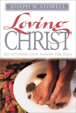 Loving Christ: Recapturing Your Passion for Jesus  2000 9780310236641 Front Cover