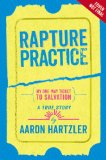 Rapture Practice A True Story about Growing up Gay in an Evangelical Family  2014 9780316094641 Front Cover