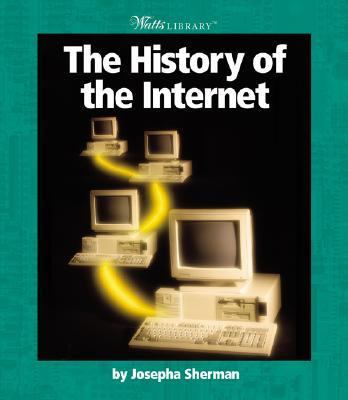 History of the Internet   2003 9780531121641 Front Cover