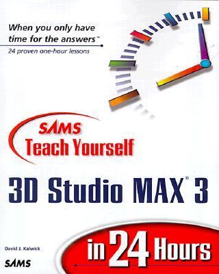 Sams Teach Yourself 3D Studio Max 3 in 24 Hours   2000 9780672318641 Front Cover