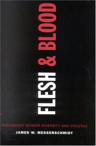Flesh and Blood Adolescent Gender Diversity and Violence  2004 9780742541641 Front Cover