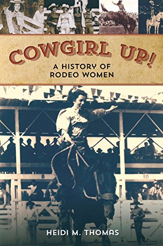 Cowgirl Up! A History of Rodeo Women  2014 9780762789641 Front Cover