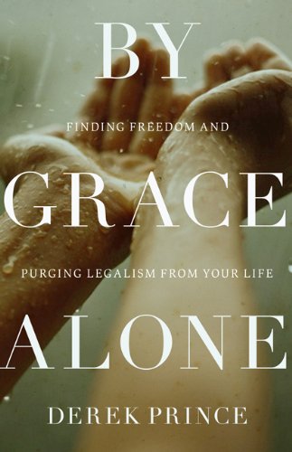 By Grace Alone Finding Freedom and Purging Legalism from Your Life N/A 9780800795641 Front Cover