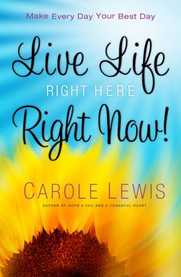 Live Life Right Here Right Now Make Every Day Your Best Day  2012 9780830763641 Front Cover