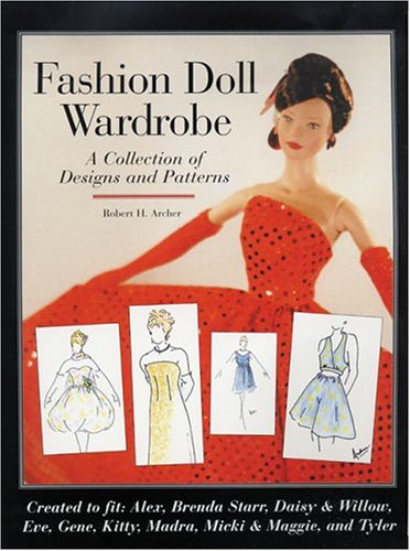 Fashion Doll Wardrobe: A Collection of Designs and Patterns  2002 9780942620641 Front Cover
