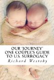 Our Journey: One Couple's Guide to U. S. Surrogacy  N/A 9781494456641 Front Cover