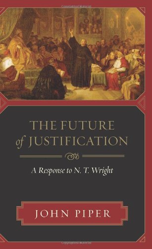 Future of Justification A Response to N. T. Wright  2007 9781581349641 Front Cover