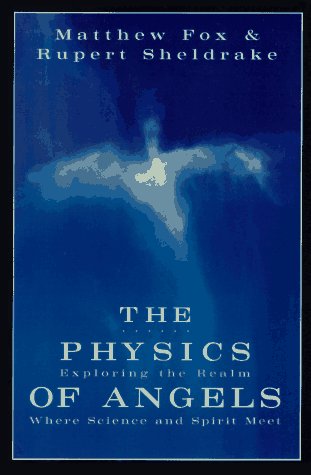 Physics of Angels Exploring the Realm Where Science and Spirit Meet  1996 9780060628642 Front Cover
