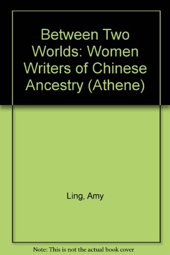 Between Worlds Women Writers of Chinese Ancestry  1990 9780080374642 Front Cover