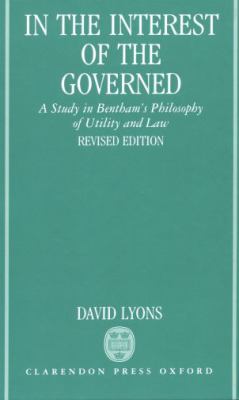 In the Interest of the Governed A Study in Bentham's Philosophy of Utility and Law 2nd 1991 (Revised) 9780198239642 Front Cover
