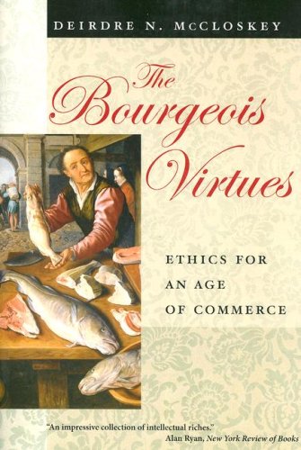 Bourgeois Virtues Ethics for an Age of Commerce  2007 9780226556642 Front Cover