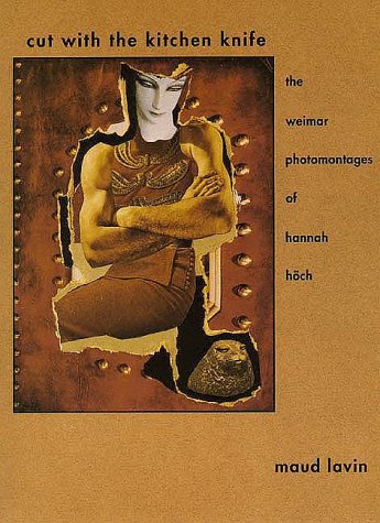 Cut with the Kitchen Knife The Weimar Photomontages of Hannah Hoch  1993 9780300061642 Front Cover