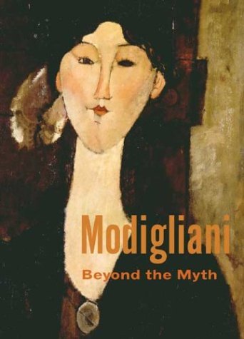 Modigliani Beyond the Myth  2004 9780300102642 Front Cover