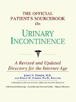 Official Patient's Sourcebook on Urinary Incontinence  N/A 9780497110642 Front Cover