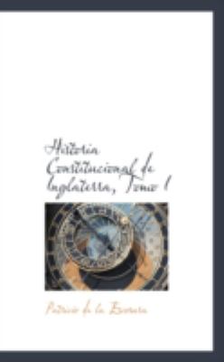 Historia Constitucional de Inglaterra, Tomo I:   2008 9780559634642 Front Cover