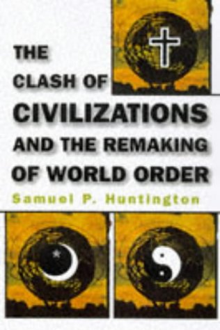 Clash of Civilizations and the Remaking of World Order   1997 9780684811642 Front Cover