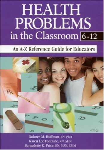 Health Problems in the Classroom 6-12 An a-Z Reference Guide for Educators  2003 9780761945642 Front Cover