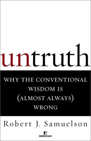 Untruth Why the Conventional Wisdom Is (Almost Always) Wrong N/A 9780812991642 Front Cover
