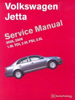 Volkswagen Jetta Service Manual : 2005, 2006, 1. 9L TDI, 2. 0L FSI, 2. 5L, A5 Platform  2006 9780837613642 Front Cover