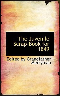 Juvenile Scrap-Book For 1849  2009 9781103753642 Front Cover