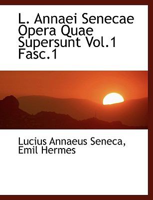 L Annaei Senecae Opera Quae Supersunt  N/A 9781116467642 Front Cover