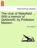 Vicar of Wakefield with a Memoir of Goldsmith, by Professor Masson  N/A 9781241235642 Front Cover