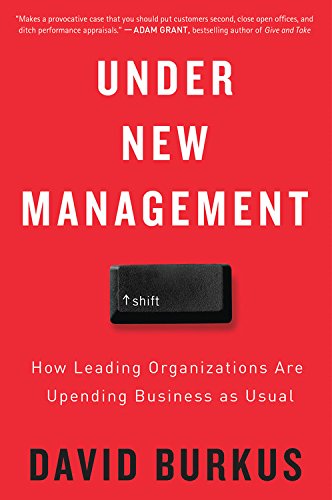 Under New Management How Leading Organizations Are Upending Business As Usual  2017 9781328781642 Front Cover