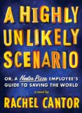 Highly Unlikely Scenario, or a Neetsa Pizza Employee's Guide to Saving the World A Novel  2014 9781612192642 Front Cover