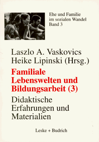 Familiale Lebenswelten Und Bildungsarbeit: Didaktische Erfahrungen Und Materialien  1998 9783810020642 Front Cover