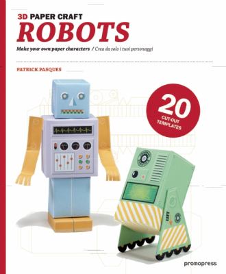 3D Paper Craft Robots Make Your Own Paper Characters  2012 9788492810642 Front Cover