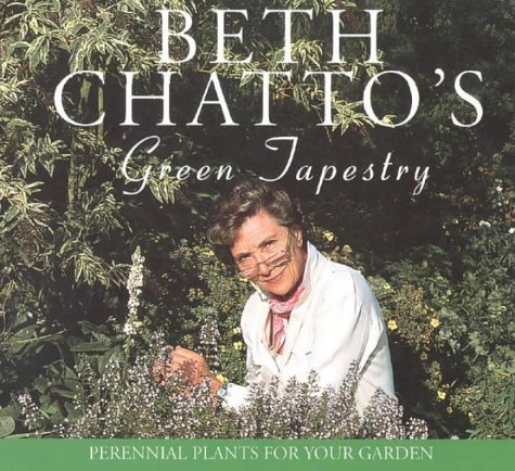 Beth Chatto's Green Tapestry Perennial Plants for Your Garden 2nd 1999 9780004140643 Front Cover